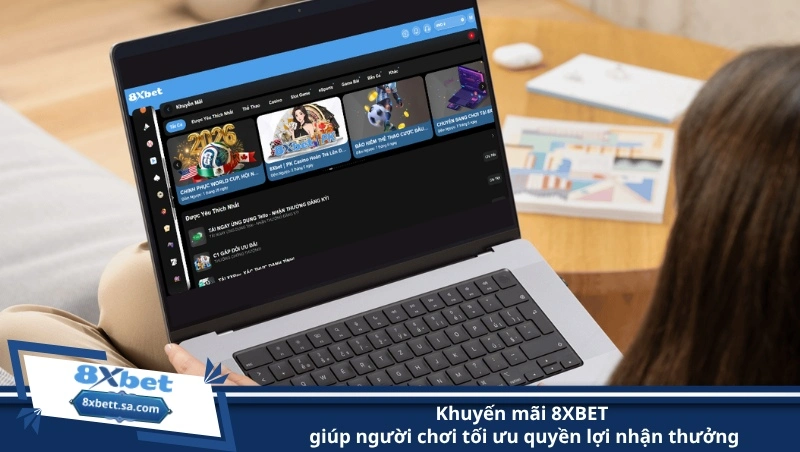 khuyến mãi 8XBET giúp người chơi tối ưu quyền lợi nhận thưởng