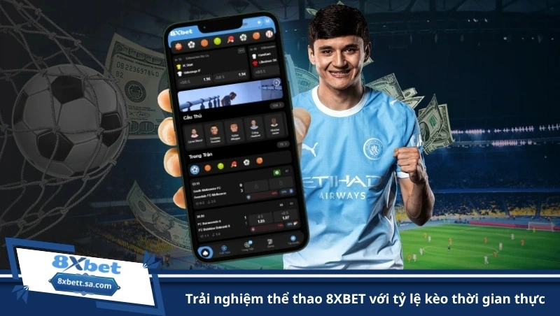 trải nghiệm thể thao 8XBET với tỷ lệ kèo thời gian thực